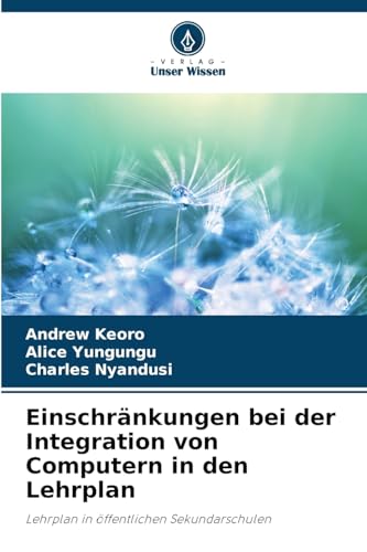 Einschränkungen bei der Integration von Computern in den Lehrplan: Lehrplan in öffentlichen Sekundarschulen von Verlag Unser Wissen