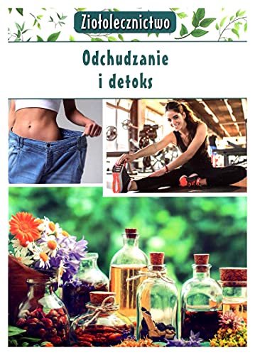 Ziołolecznictwo Odchudzanie i detoks