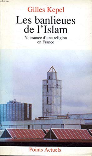 Les banlieues de l'Islam: Naissance d'une religion en France
