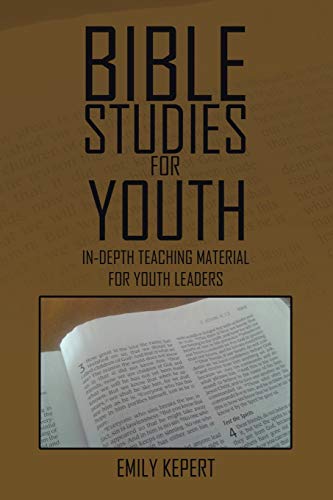 Bible Studies for Youth: In-depth teaching material for youth leaders Bible Studies for Youth: In-depth teaching material for youth leaders von Xlibris