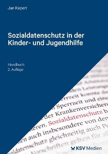 Sozialdatenschutz in der Kinder- und Jugendhilfe: Handbuch von Kommunal-u.Schul-Verlag