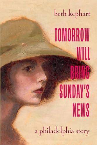 Tomorrow Will Bring Sunday's News: A Philadelphia Story von Tursulowe Press