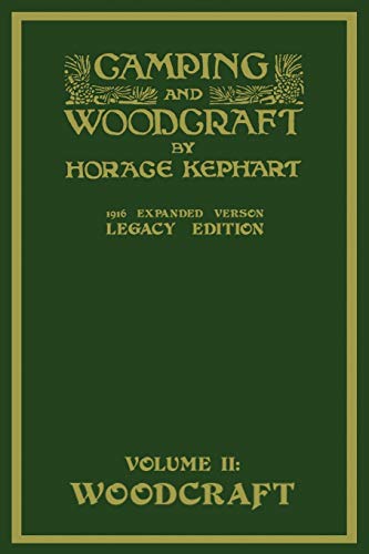 Camping And Woodcraft Volume 2 - The Expanded 1916 Version (Legacy Edition): The Deluxe Masterpiece On Outdoors Living And Wilderness Travel (Library of American Outdoors Classics, Band 20) von Doublebit Press