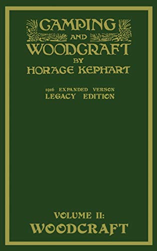 Camping And Woodcraft Volume 2 - The Expanded 1916 Version (Legacy Edition): The Deluxe Masterpiece On Outdoors Living And Wilderness Travel (Library of American Outdoors Classics, Band 20) von Doublebit Press