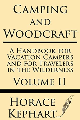 Camping and Woodcraft: A Handbook for Vacation Campers and for Travelers in the Wilderness (Volume II) von Windham Press