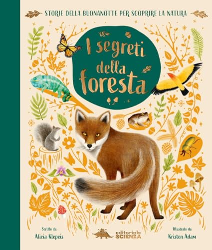 I segreti della foresta. Storie della buonanotte per scoprire la natura. Ediz. a colori (A tutta scienza) von Editoriale Scienza