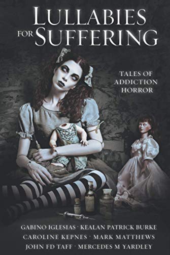 Lullabies For Suffering: Tales of Addiction Horror
