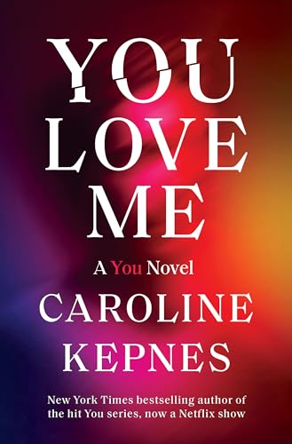 You Love Me: A You Novel