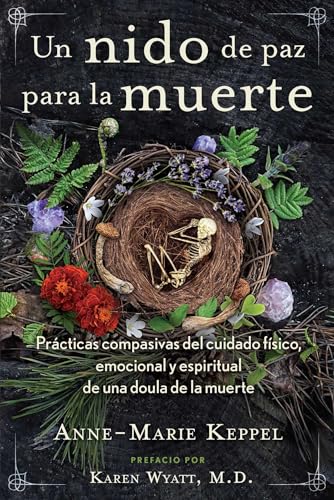 Un nido de paz para la muerte: Prácticas compasivas del cuidado físico, emocional y espiritual de una doula de la muerte von ITI en Espanol