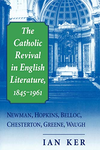 The Catholic Revival in English Literature, 1845-1961 The Catholic Revival in English Literature, 1845-1961
