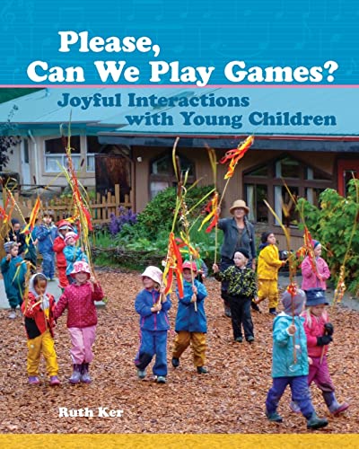 Please, Can We Play Games?: Joyful Interactions with Young Children: Joyful Interactions with Children von Waldorf Early Childhood Association North America