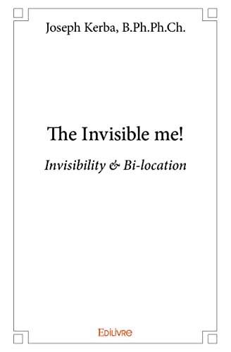 The Invisible me!: Invisibility & Bi-location The Invisible me!: Invisibility & Bi-location von Edilivre