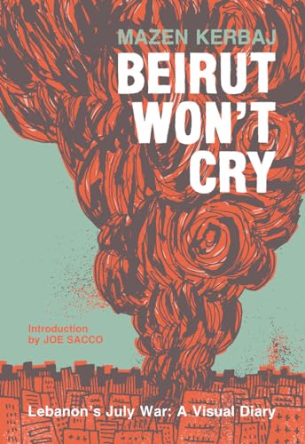 Beirut Won't Cry: Lebanon's July War: a Visual Diary (The Fantagraphics Underground)