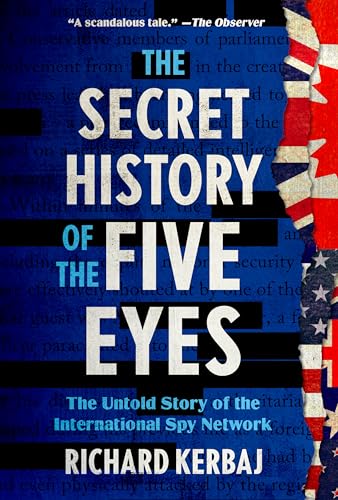 The Secret History of the Five Eyes: The Untold Story of the International Spy Network von Union Square & Co.