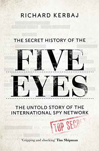 The Secret History of the Five Eyes: The untold story of the shadowy international spy network, through its targets, traitors and spies (BONN07) von Blink Publishing