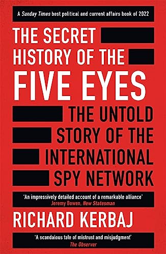 The Secret History of the Five Eyes: The untold story of the shadowy international spy network, through its targets, traitors and spies von Bonnier Books UK