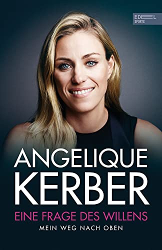 Eine Frage des Willens. Mein Weg nach oben: Die Autobiografie der dreifachen Tennis-Grand-Slam-Siegerin von Edel Sports ein Verlag der Edel Verlagsgruppe