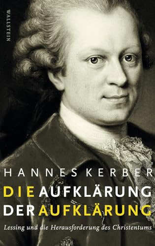 Die Aufklärung der Aufklärung: Lessing und die Herausforderung des Christentums von Wallstein Verlag GmbH