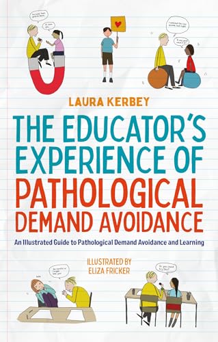 The Educator’s Experience of Pathological Demand Avoidance: An Illustrated Guide to Pathological Demand Avoidance and Learning von Jessica Kingsley Publishers