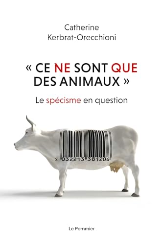 « Ce ne sont que des animaux »: Le spécisme en question