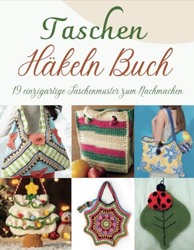 Taschen Häkeln Buch: 19 einzigartige Taschenmuster zum Nachmachen von Independently published