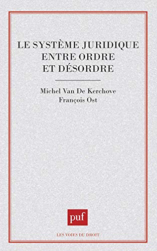 Le Systeme Juridique Entre Orde Et Desordre Le Systeme Juridique Entre Orde Et Desordre von PUF
