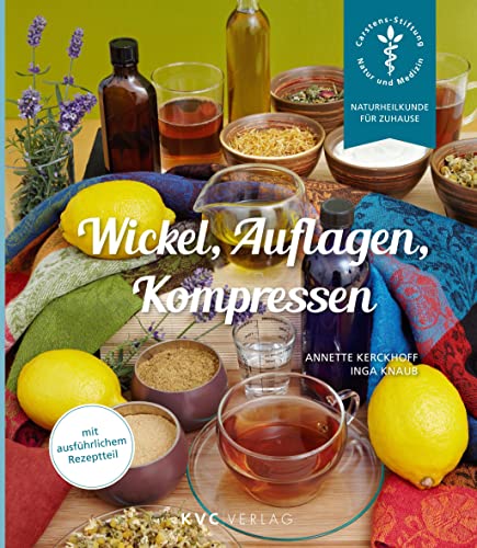 Wickel, Auflagen, Kompressen (Naturheilkunde für Zuhause) von NATUR UND MEDIZIN KVC Verlag