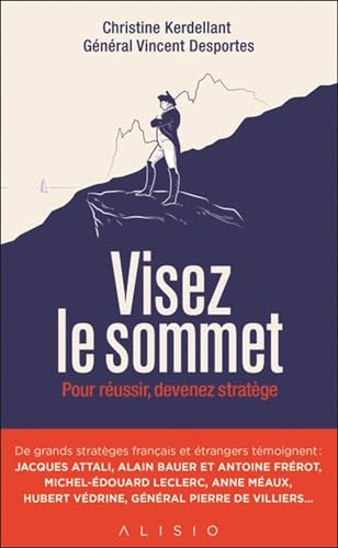 Visez le sommet: Pour réussir, devenez stratège von ALISIO