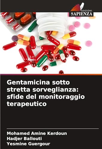 Gentamicina sotto stretta sorveglianza: sfide del monitoraggio terapeutico von Edizioni Sapienza