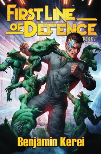 First Line of Defence: A Sci-Fi LitRPG Adventure von Benjamin Kerei