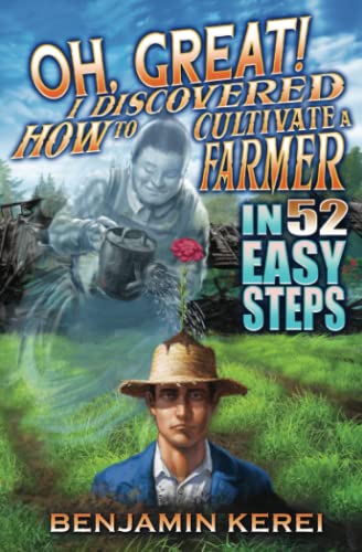 Oh, Great! I Discovered How to Cultivate a Farmer in 52 Easy Steps: A LitRPG Adventure (Unorthodox Farming, Band 2) von Benjamin Kerei