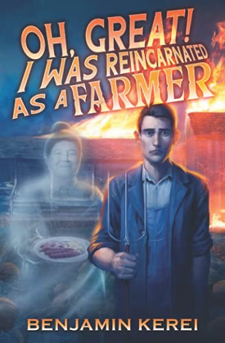 Oh Great! I was Reincarnated as a Farmer: A LitRPG Adventure: (Unorthodox Farming: Book 1)