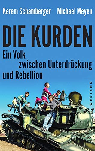 Die Kurden: Ein Volk zwischen Unterdrückung und Rebellion von WESTEND