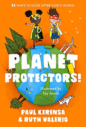 Planet Protectors: 52 Ways to Look After God's World