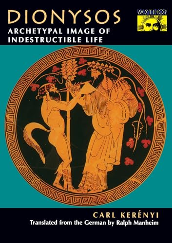 Dionysos: Archetypal Image of Indestructible Life (Bollingen Series)