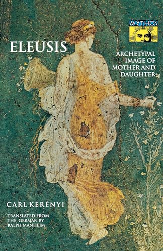 Eleusis: Archetypal Image of Mother and Daughter (Bollingen Series, Vol Lxv-4) von Princeton University Press