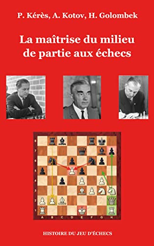 La maîtrise du milieu de partie aux échecs (Histoire du jeu d'échecs) von Books on Demand