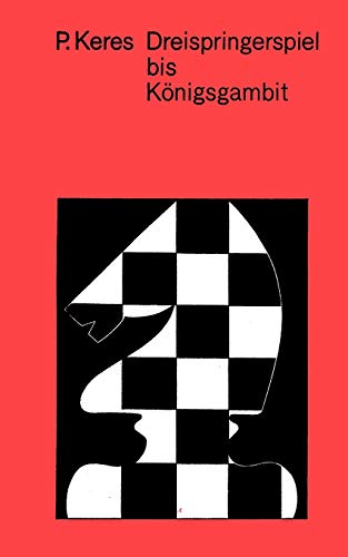 Moderne Theorie der Schacheröffnungen: Dreispringerspiel bis Königsgambit von Ishi Press