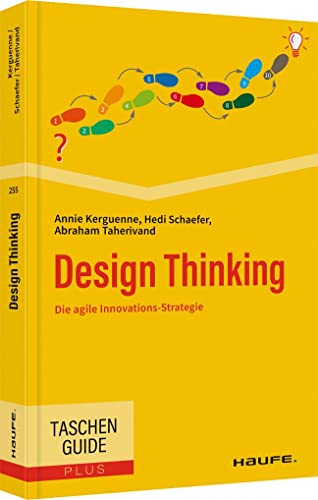 Design Thinking: Die agile Innovations-Strategie (Haufe TaschenGuide) von Haufe Lexware GmbH