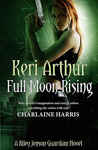 Full Moon Rising: Number 1 in series (Riley Jenson Guardian, Band 1) von Piatkus