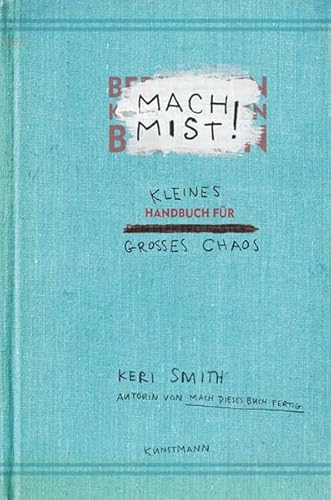 Mach Mist!: Kleines Handbuch für großes Chaos von Kunstmann Antje GmbH