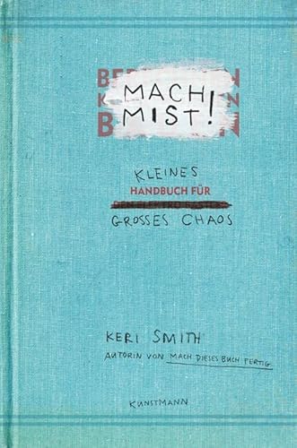 Mach Mist!: Kleines Handbuch für großes Chaos