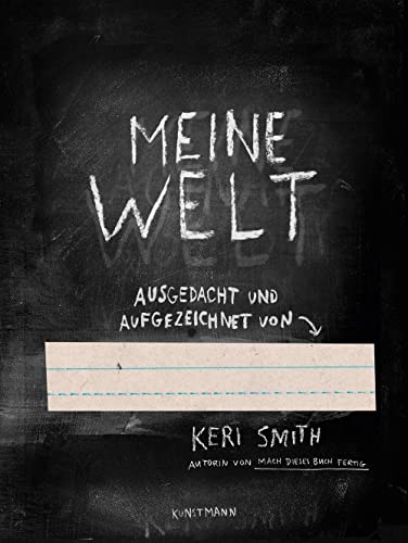 Meine Welt: Ausgedacht und aufgezeichnet von ... Meine Welt: Ausgedacht und aufgezeichnet von ...