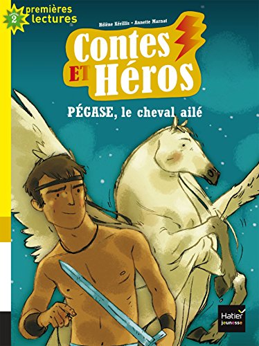 Contes et héros - Pégase le cheval ailé CP/CE1 6/7 ans Contes et héros - Pégase le cheval ailé CP/CE1 6/7 ans