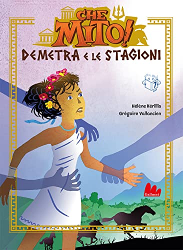 Demetra e le stagioni. Che mito! Demetra e le stagioni. Che mito!