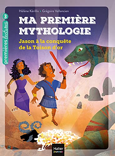 Ma première mythologie - Jason à la conquête de la Toison d'or CP/CE1 6/7 ans Ma première mythologie - Jason à la conquête de la Toison d'or CP/CE1 6/7 ans