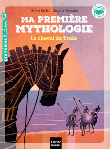 Ma première mythologie - Le cheval de Troie CP/CE1 6/7 ans: Niveau 3
