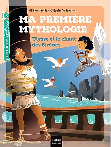 Ma première mythologie - Ulysse et le chant des sirènes CP/CE1 6/7 ans Ma première mythologie - Ulysse et le chant des sirènes CP/CE1 6/7 ans