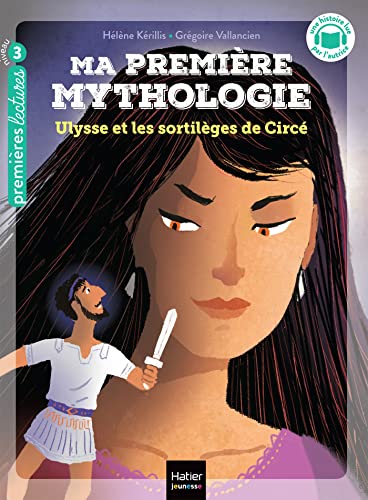 Ma première mythologie - Ulysse et les sortilèges de Circée - CP/CE1 6/7 ans: Niveau 3 Ma première mythologie - Ulysse et les sortilèges de Circée - CP/CE1 6/7 ans: Niveau 3