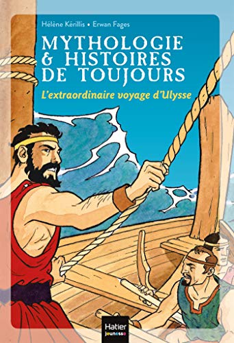 Mythologie et histoires de toujours - L'extraordinaire voyage d'Ulysse dès 9 ans Mythologie et histoires de toujours - L'extraordinaire voyage d'Ulysse dès 9 ans
